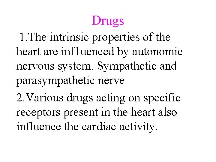 Drugs 1. The intrinsic properties of the heart are inf 1 uenced by autonomic