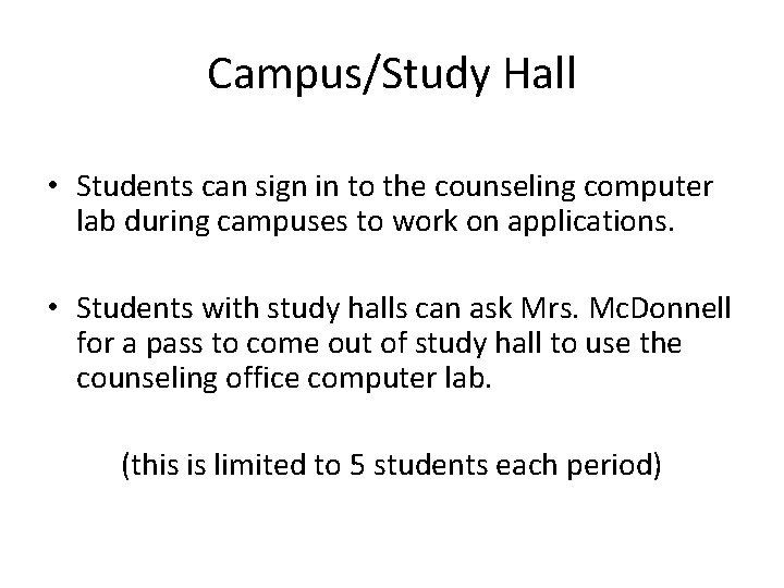 Campus/Study Hall • Students can sign in to the counseling computer lab during campuses
