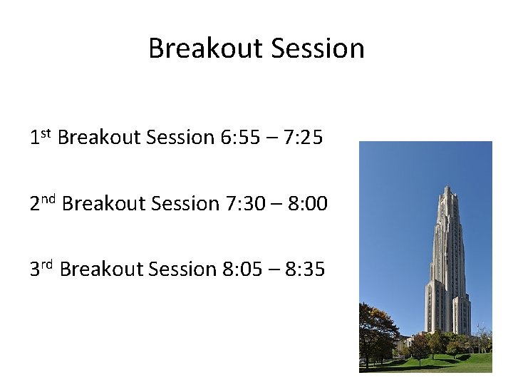 Breakout Session 1 st Breakout Session 6: 55 – 7: 25 2 nd Breakout