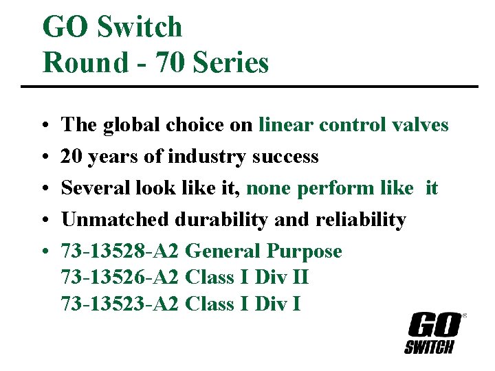 GO Switch Round - 70 Series • • • The global choice on linear