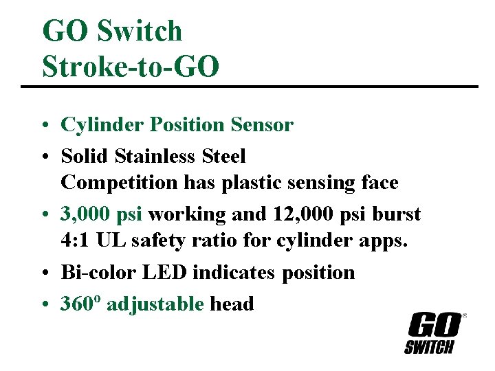 GO Switch Stroke-to-GO • Cylinder Position Sensor • Solid Stainless Steel Competition has plastic