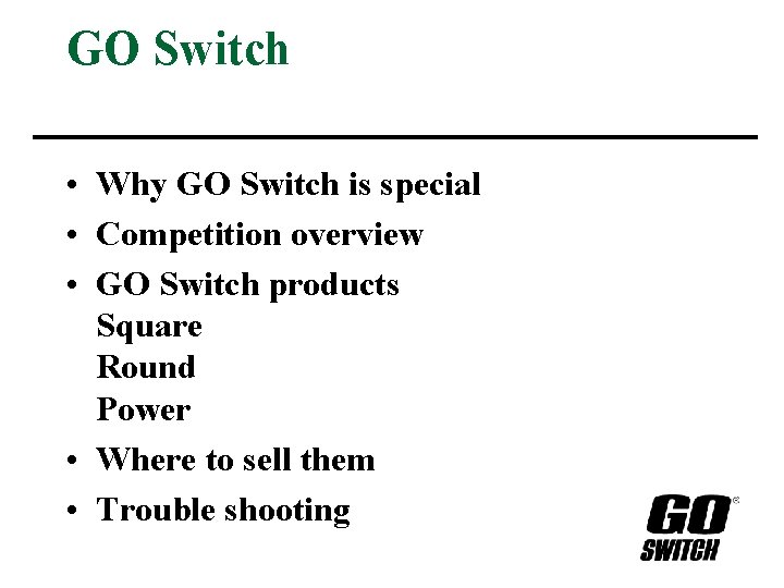 GO Switch • Why GO Switch is special • Competition overview • GO Switch