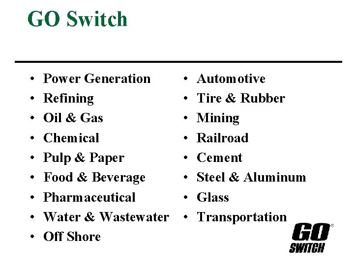 GO Switch • • • Power Generation Refining Oil & Gas Chemical Pulp &