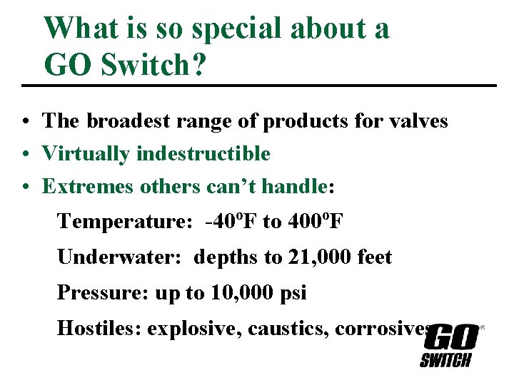 What is so special about a GO Switch? • The broadest range of products