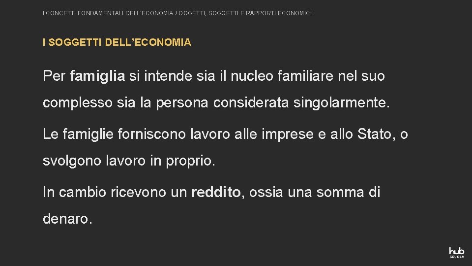 I CONCETTI FONDAMENTALI DELL’ECONOMIA / OGGETTI, SOGGETTI E RAPPORTI ECONOMICI I SOGGETTI DELL’ECONOMIA Per