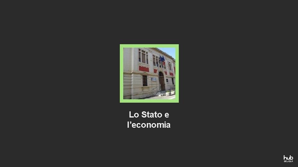 Lo Stato e l’economia 