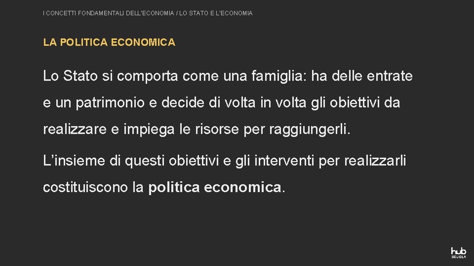 I CONCETTI FONDAMENTALI DELL’ECONOMIA / LO STATO E L’ECONOMIA LA POLITICA ECONOMICA Lo Stato