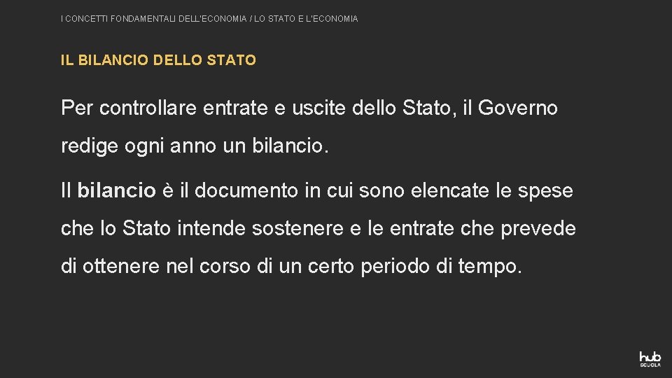 I CONCETTI FONDAMENTALI DELL’ECONOMIA / LO STATO E L’ECONOMIA IL BILANCIO DELLO STATO Per