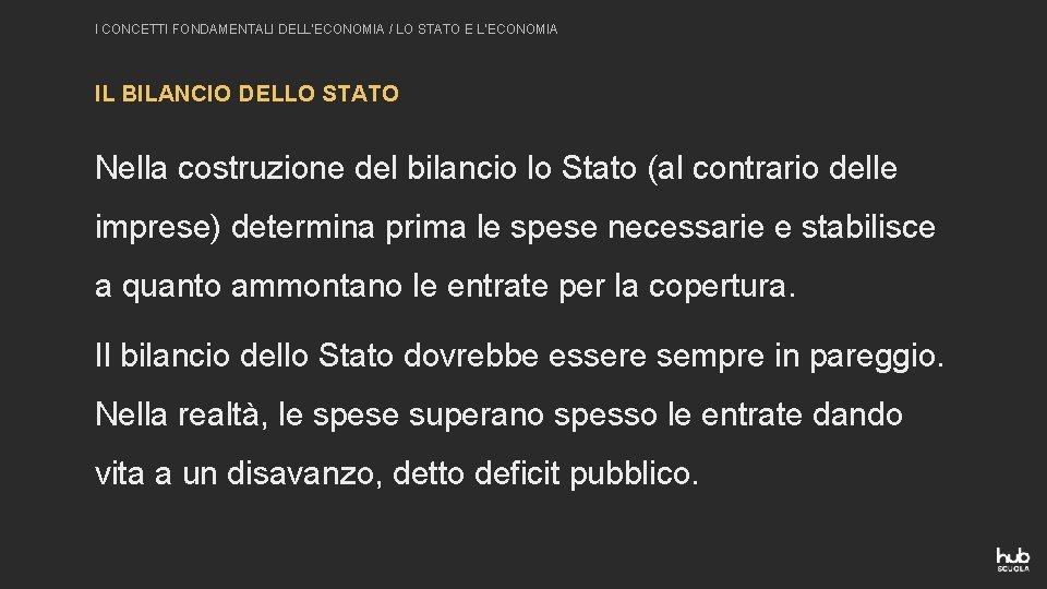 I CONCETTI FONDAMENTALI DELL’ECONOMIA / LO STATO E L’ECONOMIA IL BILANCIO DELLO STATO Nella