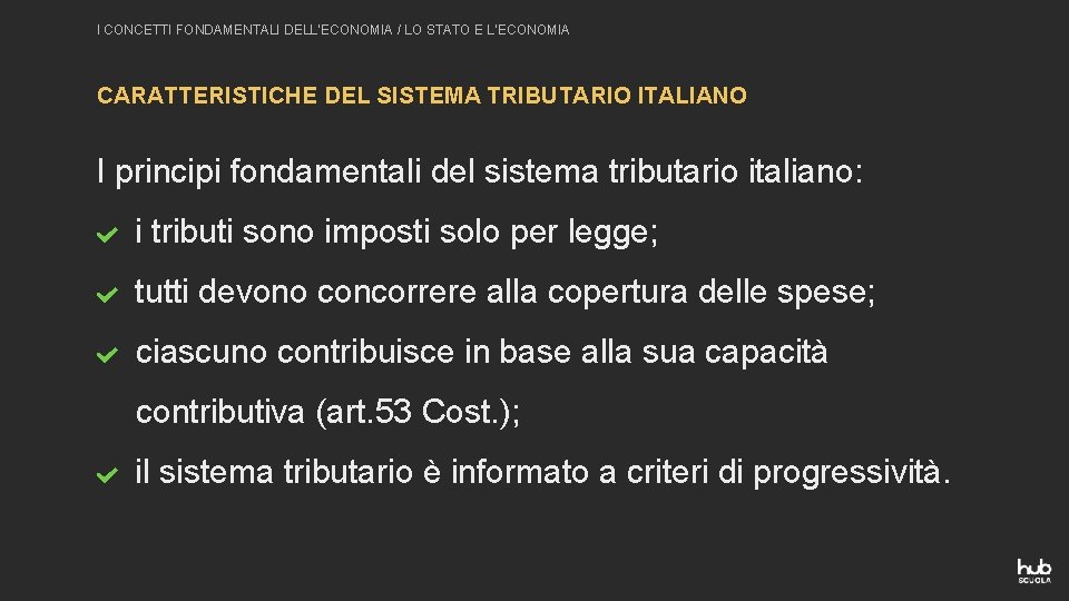 I CONCETTI FONDAMENTALI DELL’ECONOMIA / LO STATO E L’ECONOMIA CARATTERISTICHE DEL SISTEMA TRIBUTARIO ITALIANO