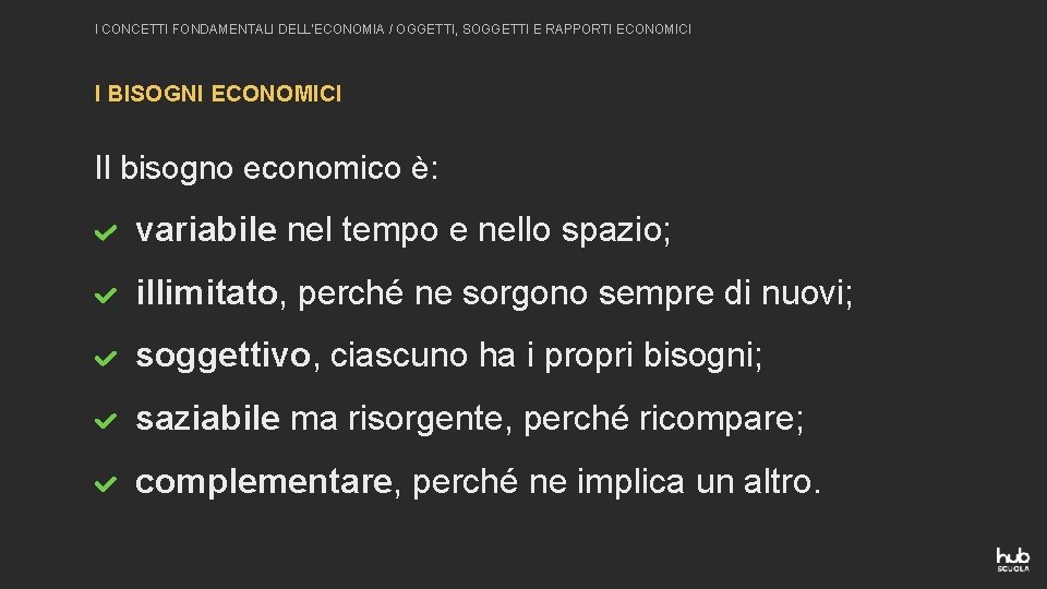 I CONCETTI FONDAMENTALI DELL’ECONOMIA / OGGETTI, SOGGETTI E RAPPORTI ECONOMICI I BISOGNI ECONOMICI Il