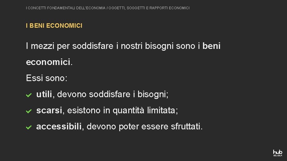 I CONCETTI FONDAMENTALI DELL’ECONOMIA / OGGETTI, SOGGETTI E RAPPORTI ECONOMICI I BENI ECONOMICI I