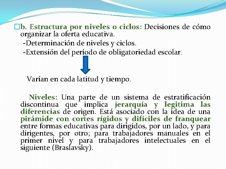 �b. Estructura por niveles o ciclos: Decisiones de cómo organizar la oferta educativa. -Determinación