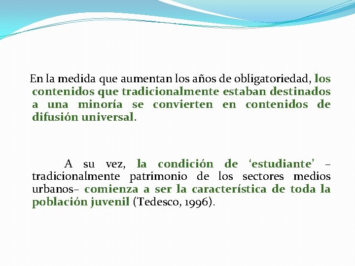  En la medida que aumentan los años de obligatoriedad, los contenidos que tradicionalmente