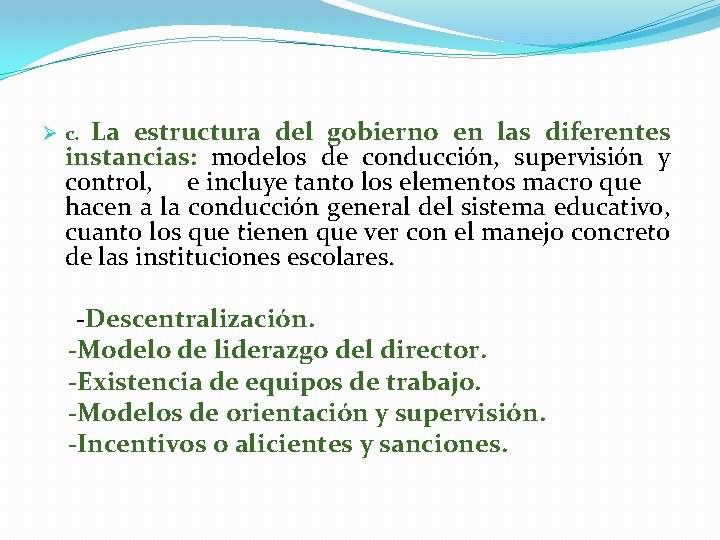 Ø c. La estructura del gobierno en las diferentes instancias: modelos de conducción, supervisión