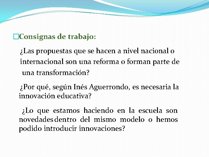 �Consignas de trabajo: ¿Las propuestas que se hacen a nivel nacional o internacional son