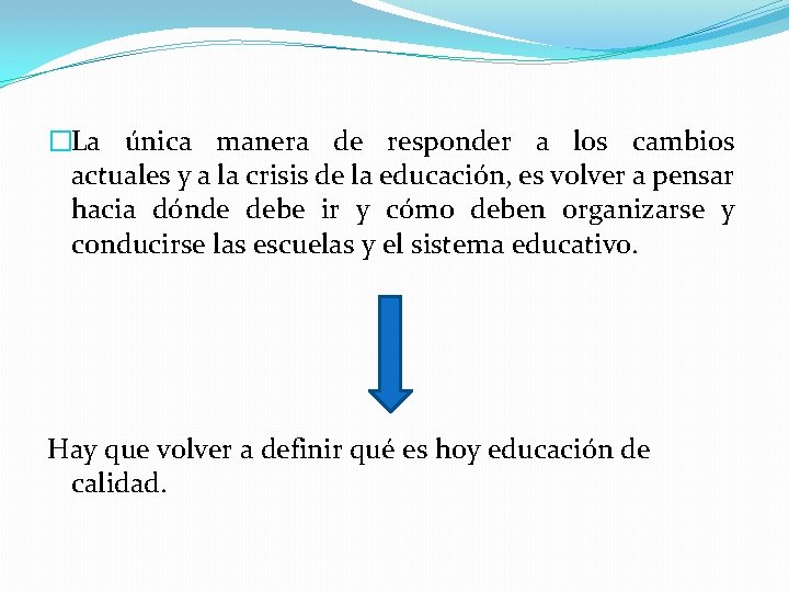 �La única manera de responder a los cambios actuales y a la crisis de