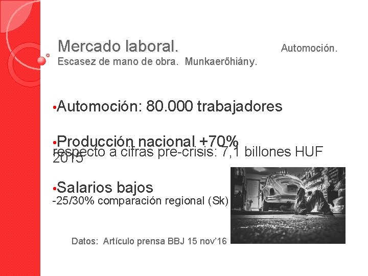Mercado laboral. Automoción. Escasez de mano de obra. Munkaerőhiány. • Automoción: 80. 000 trabajadores
