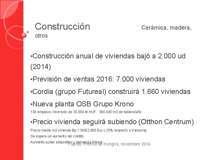 Construcción Cerámica, madera, otros • Construcción anual de viviendas bajó a 2. 000 ud