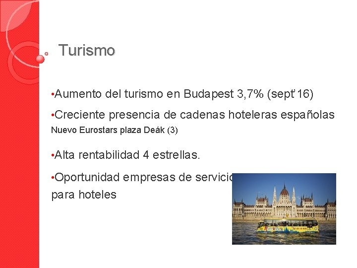 Turismo • Aumento del turismo en Budapest 3, 7% (sept’ 16) • Creciente presencia