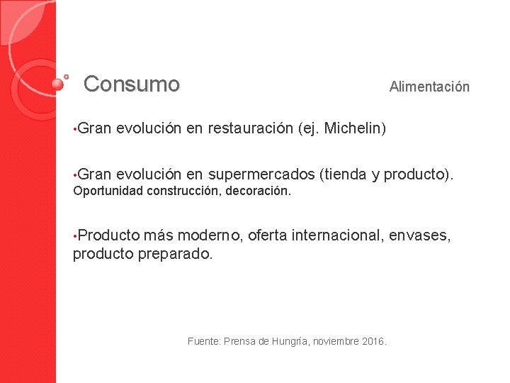  Consumo Alimentación • Gran evolución en restauración (ej. Michelin) • Gran evolución en