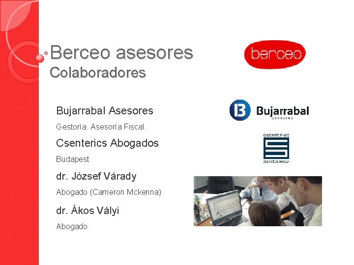 Berceo asesores Colaboradores Bujarrabal Asesores Gestoría. Asesoría Fiscal. Csenterics Abogados Budapest dr. József Várady