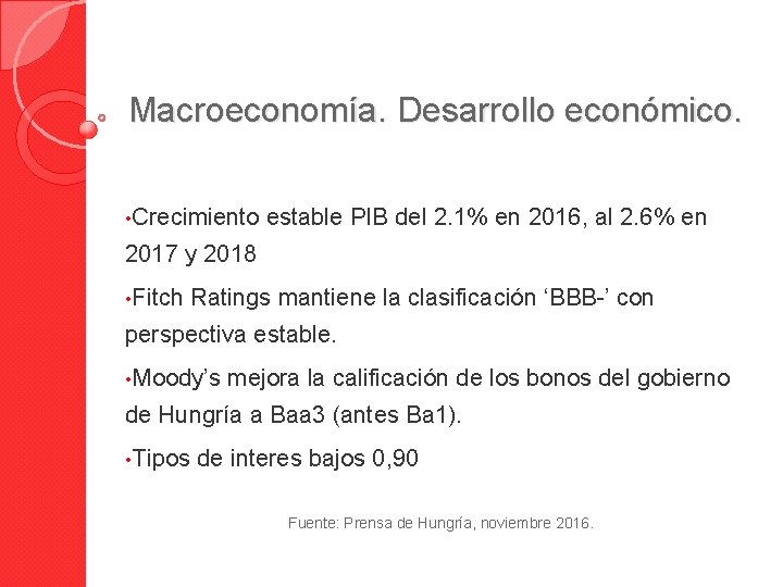 Macroeconomía. Desarrollo económico. • Crecimiento estable PIB del 2. 1% en 2016, al 2.