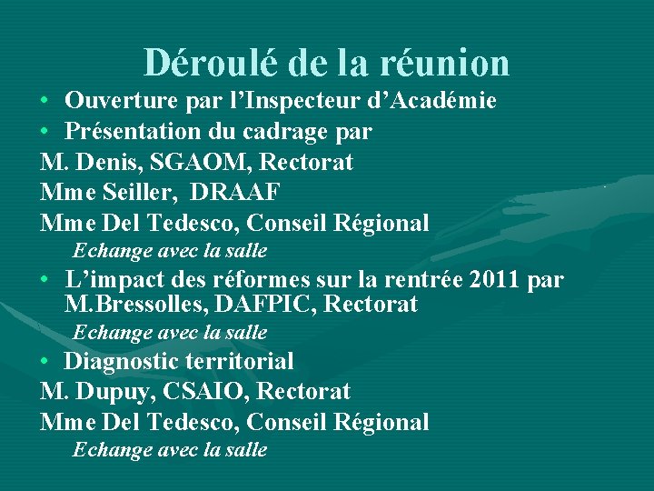 Déroulé de la réunion • Ouverture par l’Inspecteur d’Académie • Présentation du cadrage par