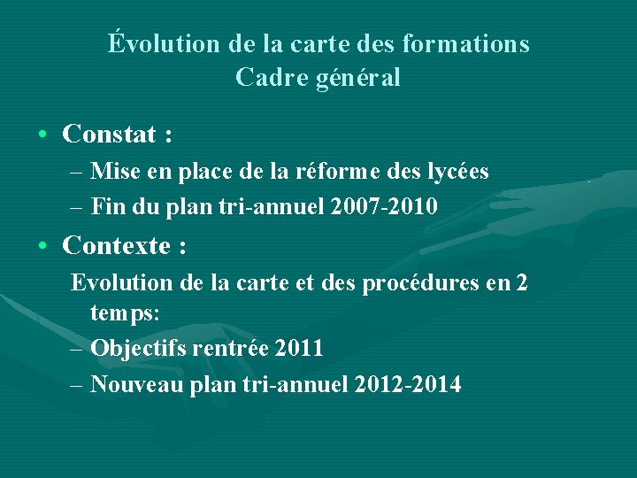 Évolution de la carte des formations Cadre général • Constat : – Mise en