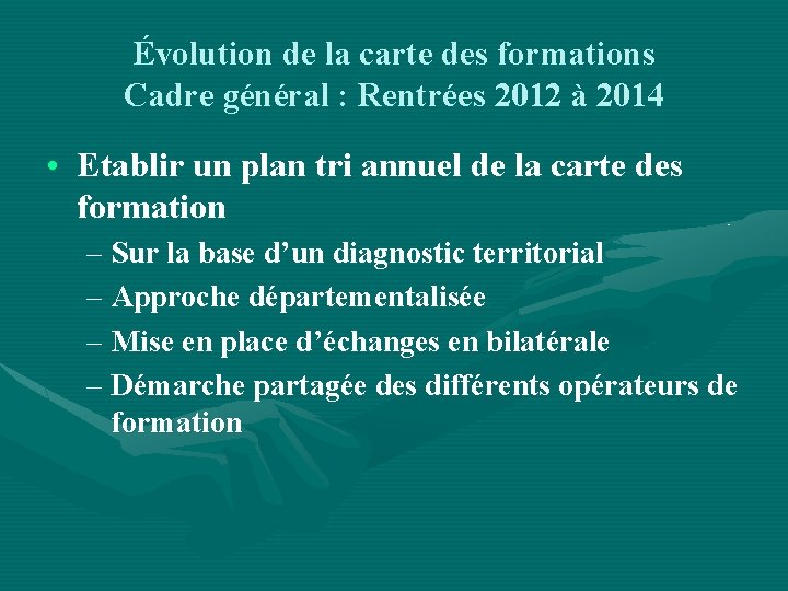 Évolution de la carte des formations Cadre général : Rentrées 2012 à 2014 •