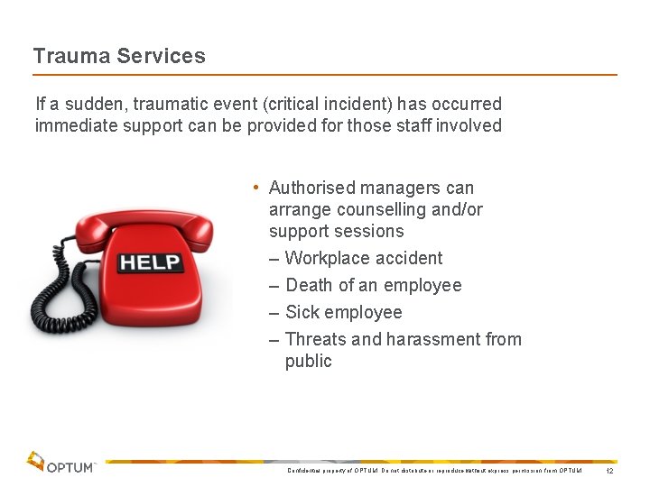Trauma Services If a sudden, traumatic event (critical incident) has occurred immediate support can Trauma Services If a sudden, traumatic event (critical incident) has occurred immediate support can