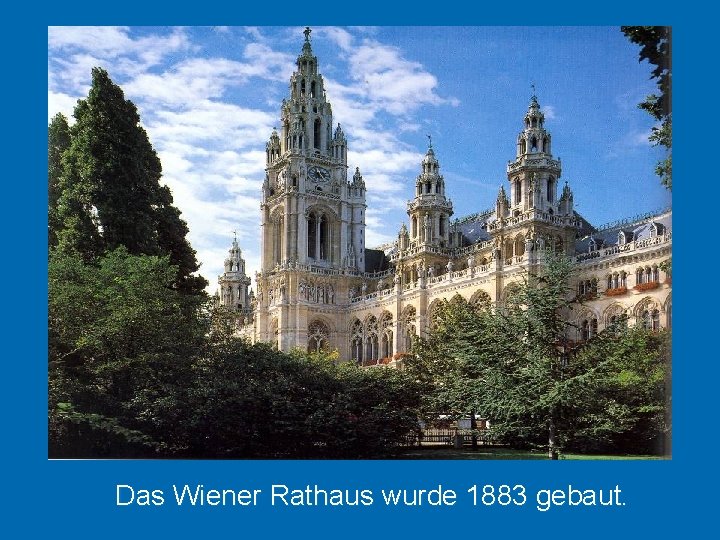 Das Wiener Rathaus wurde 1883 gebaut. 