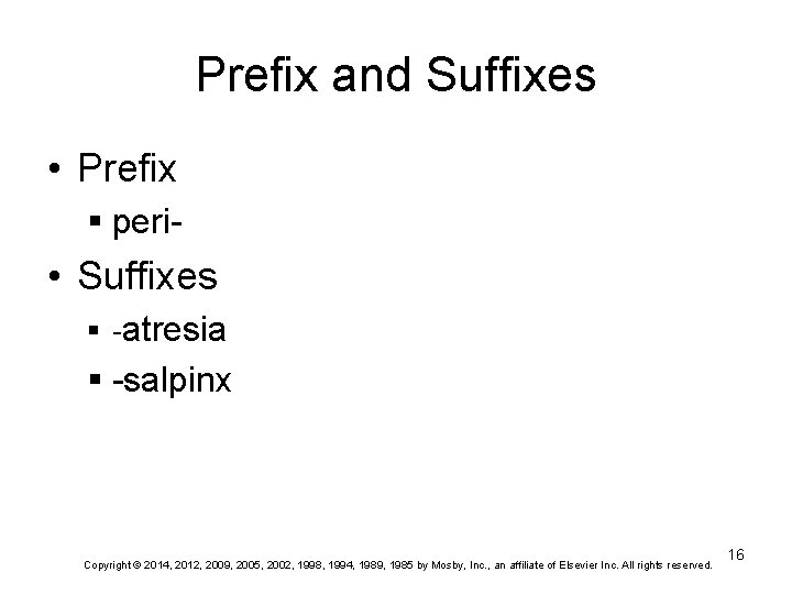 Prefix and Suffixes • Prefix § peri- • Suffixes § -atresia § -salpinx Copyright Prefix and Suffixes • Prefix § peri- • Suffixes § -atresia § -salpinx Copyright