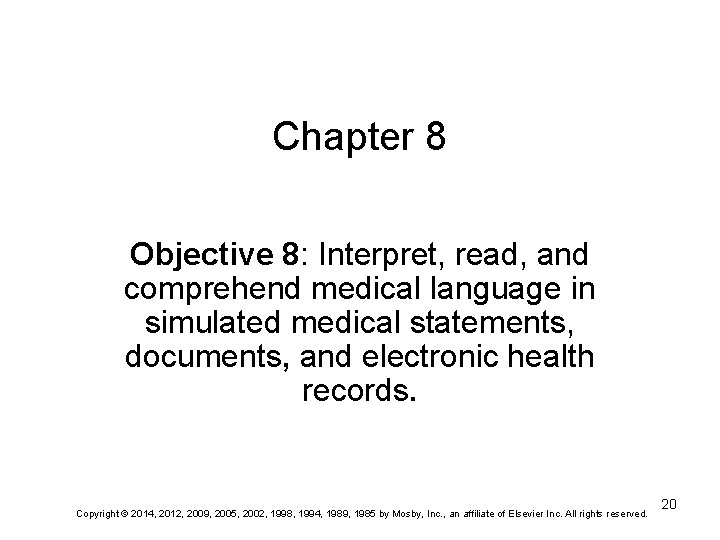 Chapter 8 Objective 8: Interpret, read, and comprehend medical language in simulated medical statements, Chapter 8 Objective 8: Interpret, read, and comprehend medical language in simulated medical statements,