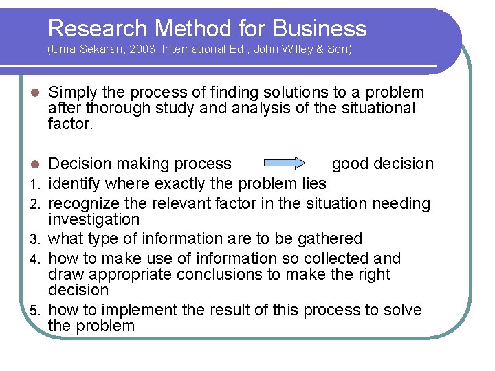 Research Method for Business (Uma Sekaran, 2003, International Ed. , John Willey & Son)