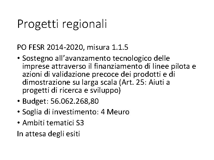 Progetti regionali PO FESR 2014 -2020, misura 1. 1. 5 • Sostegno all’avanzamento tecnologico