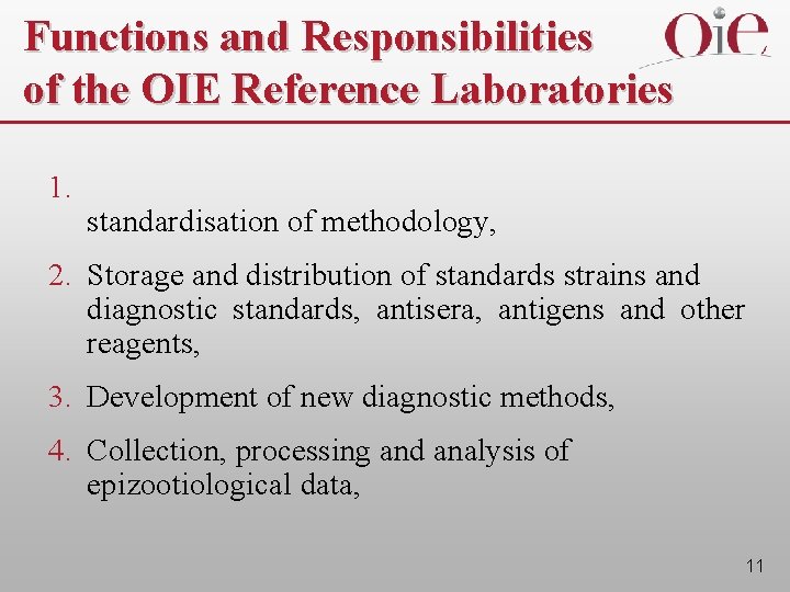 Functions and Responsibilities of the OIE Reference Laboratories 1. standardisation of methodology, 2. Storage