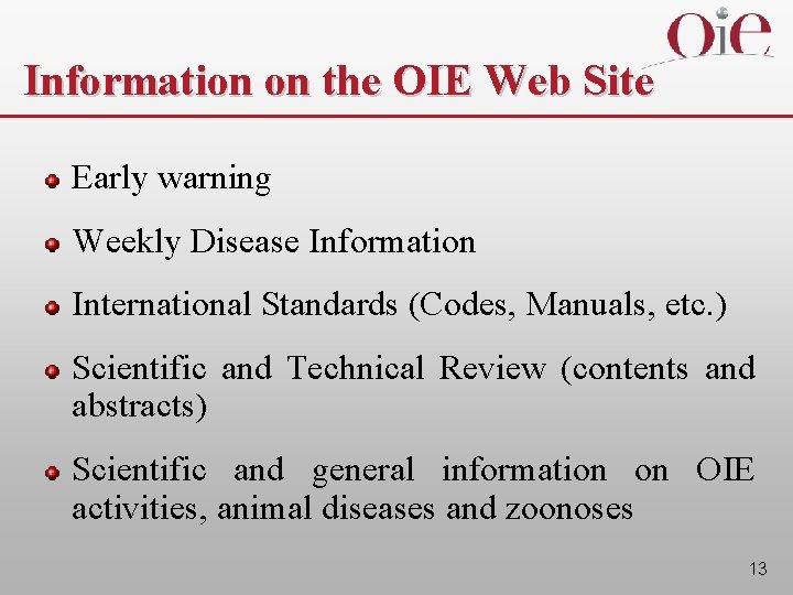 Information on the OIE Web Site Early warning Weekly Disease Information International Standards (Codes,