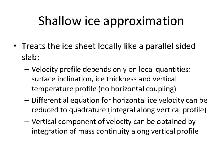 Shallow ice approximation • Treats the ice sheet locally like a parallel sided slab:
