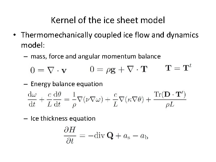 Kernel of the ice sheet model • Thermomechanically coupled ice flow and dynamics model: