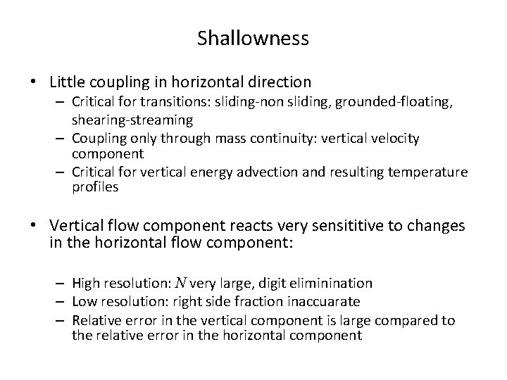 Shallowness • Little coupling in horizontal direction – Critical for transitions: sliding-non sliding, grounded-floating,