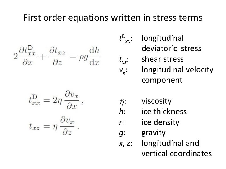 First order equations written in stress terms t. Dxx: longitudinal deviatoric stress txz: shear