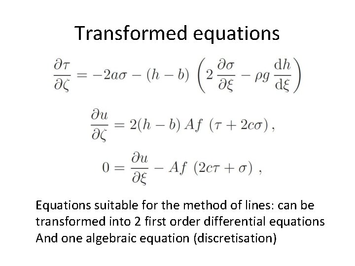 Transformed equations Equations suitable for the method of lines: can be transformed into 2