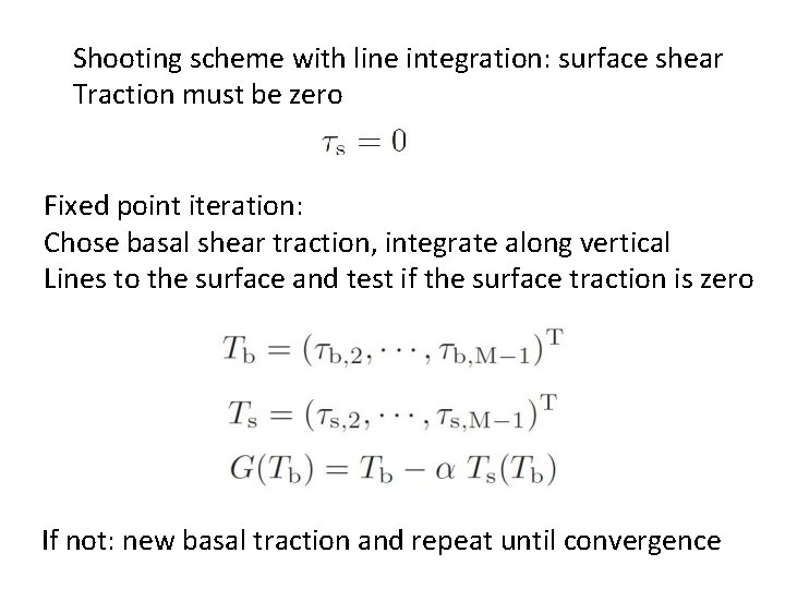 Shooting scheme with line integration: surface shear Traction must be zero Fixed point iteration: