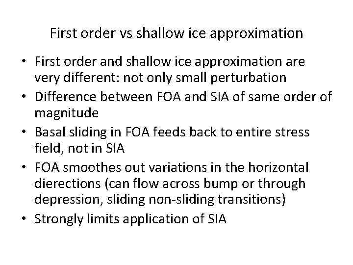 First order vs shallow ice approximation • First order and shallow ice approximation are