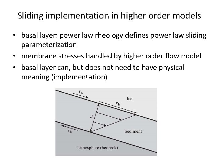 Sliding implementation in higher order models • basal layer: power law rheology defines power