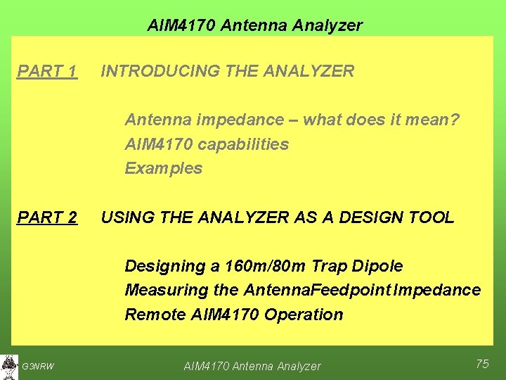 AIM 4170 Antenna Analyzer PART 1 INTRODUCING THE ANALYZER Antenna impedance – what does