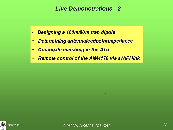 Live Demonstrations - 2 • Designing a 160 m/80 m trap dipole • Determining