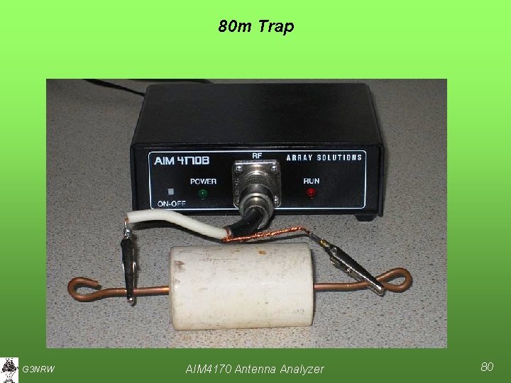 80 m Trap G 3 NRW AIM 4170 Antenna Analyzer 80 