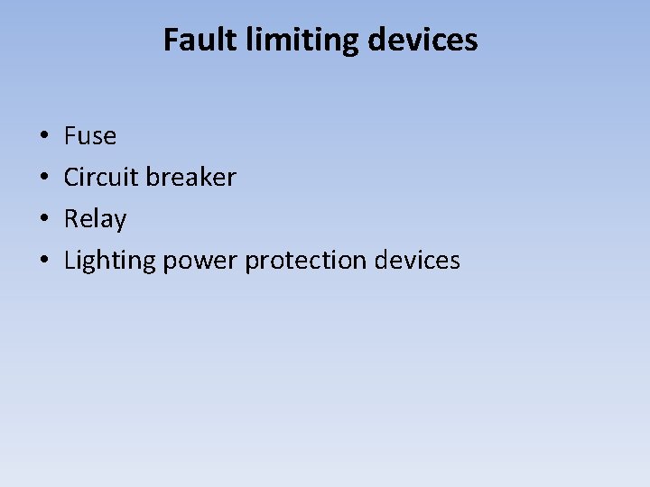 Fault limiting devices • • Fuse Circuit breaker Relay Lighting power protection devices 